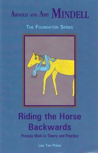 "Riding the Horse Backwards", Arnold Mindell, Lao Tse Press, Portland, Oregon, USA,  2002